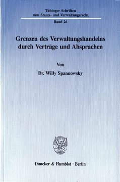 Grenzen des Verwaltungshandelns durch Verträge und Absprachen Grenzen des Verwaltungshandelns durch Verträge und Absprachen