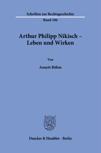 Arthur Philipp Nikisch – Leben und Wirken