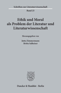Ethik und Moral als Problem der Literatur und Literaturwissenschaft