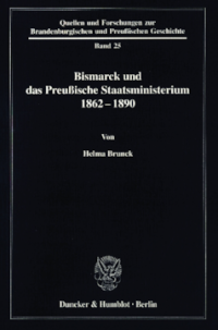 Bismarck und das preußische Staatsministerium 1862–1890
