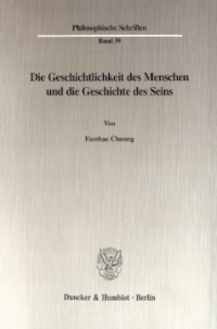 Die Geschichtlichkeit des Menschen und die Geschichte des Seins