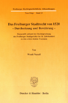 Das Freiburger Stadtrecht von 1520 – Durchsetzung und Bewährung