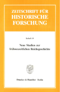 Neue Studien zur frühneuzeitlichen Reichsgeschichte