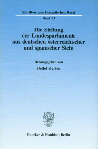Die Stellung der Landesparlamente aus deutscher, österreichischer und spanischer Sicht