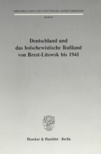 Deutschland und das bolschewistische Rußland von Brest-Litowsk bis 1941