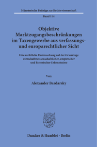 Objektive Marktzugangsbeschränkungen im Taxengewerbe aus verfassungs- und europarechtlicher Sicht