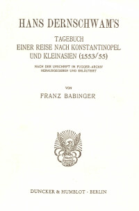 Hans Dernschwam's Tagebuch einer Reise nach Konstantinopel und Kleinasien (1553/55)