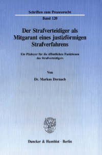 Der Strafverteidiger als Mitgarant eines justizförmigen Strafverfahrens