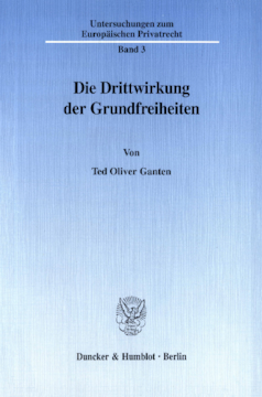 Die Drittwirkung der Grundfreiheiten Die Drittwirkung der Grundfreiheiten