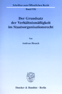 Der Grundsatz der Verhältnismäßigkeit im Staatsorganisationsrecht