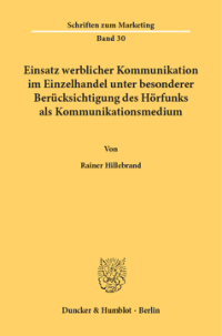 Einsatz werblicher Kommunikation im Einzelhandel unter besonderer Berücksichtigung des Hörfunks als Kommunikationsmedium