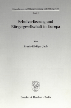 Schulverfassung und Bürgergesellschaft in Europa Schulverfassung und Bürgergesellschaft in Europa