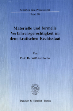 Materielle und formelle Verfahrensgerechtigkeit im demokratischen Rechtsstaat Materielle und formelle Verfahrensgerechtigkeit im demokratischen Rechtsstaat