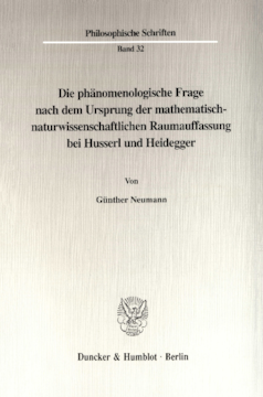 Die phänomenologische Frage nach dem Ursprung der mathematisch-naturwissenschaftlichen Raumauffassung bei Husserl und Heidegger