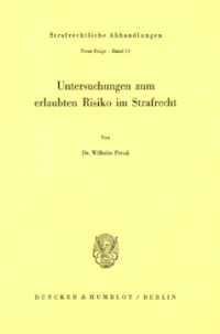 Untersuchungen zum erlaubten Risiko im Strafrecht