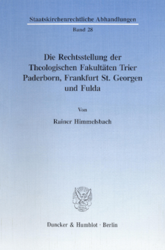 Die Rechtsstellung der Theologischen Fakultäten Trier, Paderborn, Frankfurt St. Georgen und Fulda Die Rechtsstellung der Theologischen Fakultäten Trier, Paderborn, Frankfurt St. Georgen und Fulda