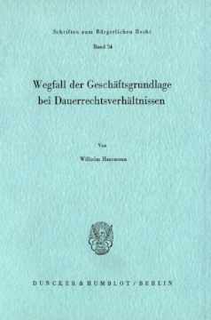 Wegfall der Geschäftsgrundlage bei Dauerrechtsverhältnissen Wegfall der Geschäftsgrundlage bei Dauerrechtsverhältnissen