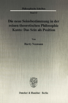 Die neue Seinsbestimmung in der reinen theoretischen Philosophie Kants: Das Sein als Position Die neue Seinsbestimmung in der reinen theoretischen Philosophie Kants: Das Sein als Position