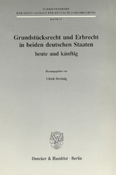 Grundstücksrecht und Erbrecht in beiden deutschen Staaten - heute und künftig