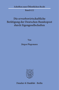 Die erwerbswirtschaftliche Betätigung der Deutschen Bundespost durch Eigengesellschaften