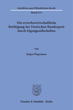 Die erwerbswirtschaftliche Betätigung der Deutschen Bundespost durch Eigengesellschaften Die erwerbswirtschaftliche Betätigung der Deutschen Bundespost durch Eigengesellschaften