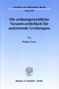 Die ordnungsrechtliche Verantwortlichkeit für austretende Grubengase