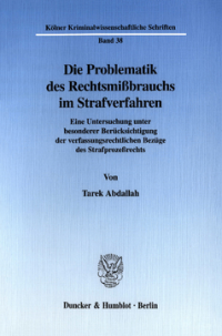 Die Problematik des Rechtsmißbrauchs im Strafverfahren
