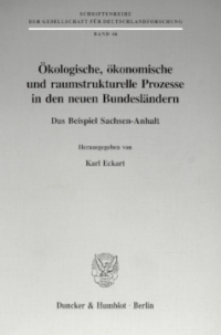 Ökologische, ökonomische und raumstrukturelle Prozesse in den neuen Bundesländern