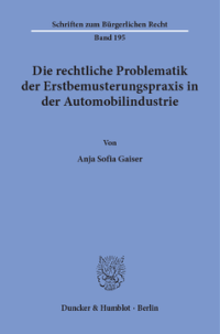 Die rechtliche Problematik der Erstbemusterungspraxis in der Automobilindustrie