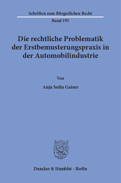 Die rechtliche Problematik der Erstbemusterungspraxis in der Automobilindustrie Die rechtliche Problematik der Erstbemusterungspraxis in der Automobilindustrie