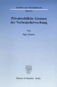 Privatrechtliche Grenzen der Verbraucherwerbung