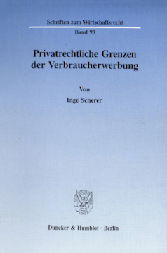 Privatrechtliche Grenzen der Verbraucherwerbung Privatrechtliche Grenzen der Verbraucherwerbung