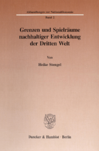 Grenzen und Spielräume nachhaltiger Entwicklung der Dritten Welt
