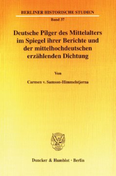 Deutsche Pilger des Mittelalters im Spiegel ihrer Berichte und der mittelhochdeutschen erzählenden Dichtung