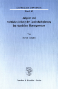 Aufgabe und rechtliche Stellung der Landschaftsplanung im räumlichen Planungssystem