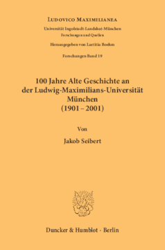 100 Jahre Alte Geschichte an der Ludwig-Maximilians-Universität München (1901-2001)