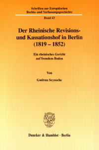 Der Rheinische Revisions- und Kassationshof in Berlin (1819-1852)