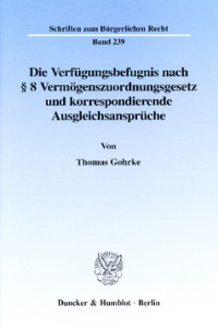 Die Verfügungsbefugnis nach § 8 Vermögenszuordnungsgesetz und korrespondierende Ausgleichsansprüche