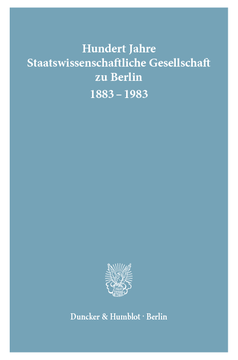 Hundert Jahre Staatswissenschaftliche Gesellschaft zu Berlin 1883 - 1983