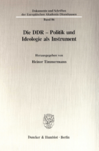 Die DDR - Politik und Ideologie als Instrument