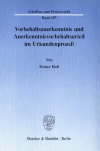 Vorbehaltsanerkenntnis und Anerkenntnisvorbehaltsurteil im Urkundenprozeß
