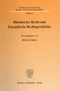 Rheinisches Recht und Europäische Rechtsgeschichte