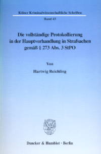 Die vollständige Protokollierung in der Hauptverhandlung in Strafsachen gemäß § 273 Abs. 3 StPO