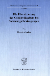 Die Übersicherung des Geldkreditgebers bei Sicherungsübertragungen