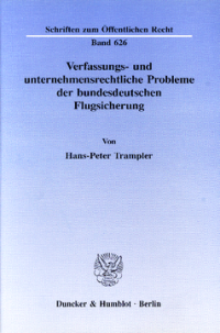 Verfassungs- und unternehmensrechtliche Probleme der bundesdeutschen Flugsicherung