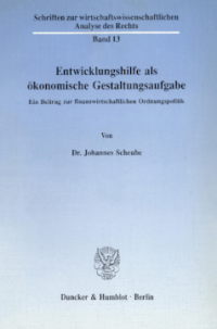 Entwicklungshilfe als ökonomische Gestaltungsaufgabe