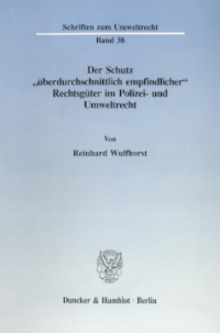 Der Schutz »überdurchschnittlich empfindlicher« Rechtsgüter im Polizei- und Umweltrecht