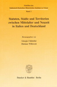 Statuten, Städte und Territorien zwischen Mittelalter und Neuzeit in Italien und Deutschland