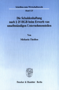 Die Schuldenhaftung nach § 25 HGB beim Erwerb von unselbständigen Unternehmensteilen