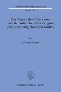 Der Regreß des Ehemannes nach der außerehelichen Zeugung eines zeitweilig ehelichen Kindes